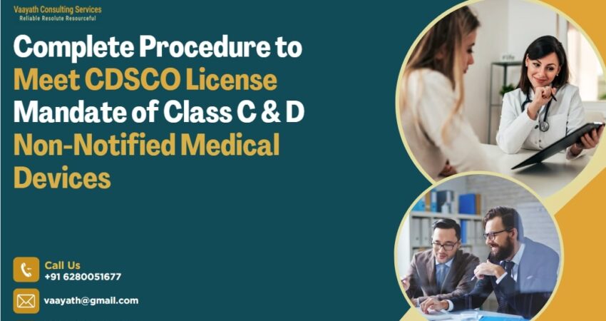 Complete Procedure to Meet CDSCO License Mandate of Class C & D Non-Notified Medical Devices new